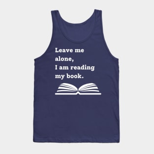 Leave me alone, I am reading my book Tank Top